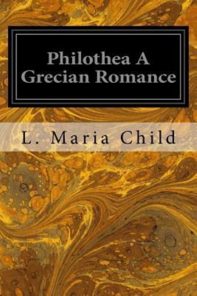 Cover for L Maria Child · Philothea A Grecian Romance (Paperback Book) (2016)