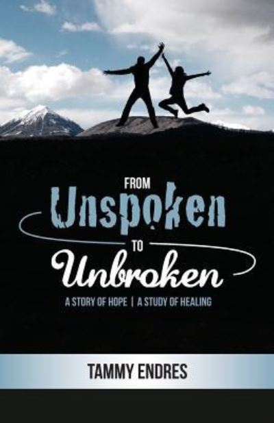 Cover for Tammy Endres · From Unspoken to Unbroken (Paperback Book) (2016)