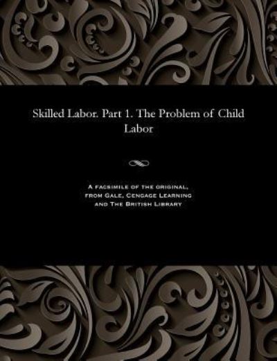 Cover for Georgy Georgievich Shvittau · Skilled Labor. Part 1. the Problem of Child Labor (Paperback Bog) (1915)