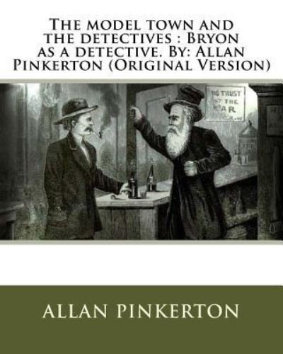 Cover for Allan Pinkerton · The model town and the detectives : Bryon as a detective. By (Paperback Bog) (2016)