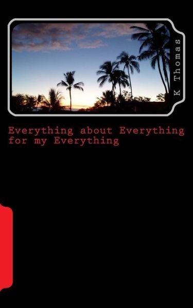 Cover for K K Thomas · Everything about Everything for My Everything (Paperback Book) (2016)