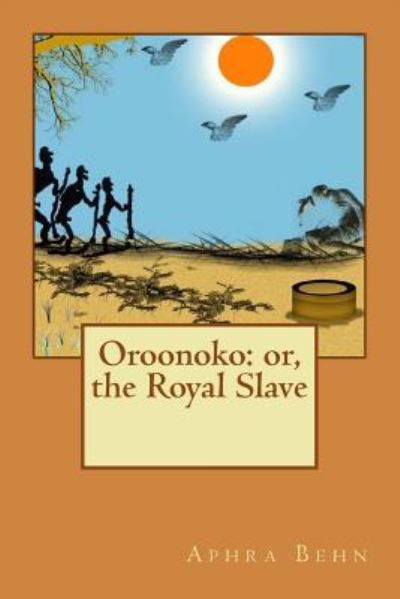 Oroonoko - Aphra Behn - Books - Createspace Independent Publishing Platf - 9781539631026 - October 20, 2016