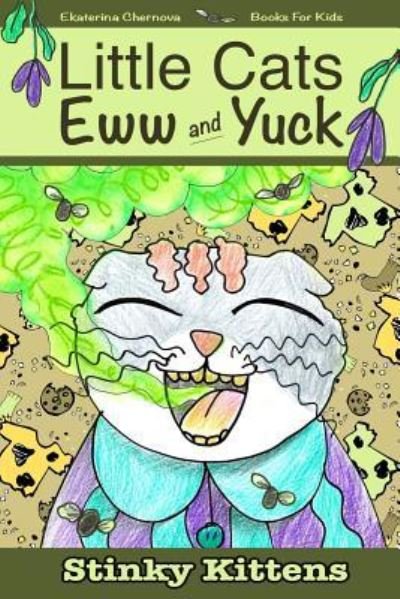Cover for Ekaterina Chernova · Books For Kids : Little Cats Eww And Yuck (Paperback Book) (2016)