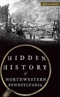Cover for Jessica Hilburn · Hidden History of Northwestern Pennsylvania (Hardcover Book) (2019)