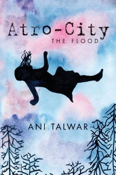 Cover for Ani Talwar · Atro City The Flood (Paperback Book) (2017)