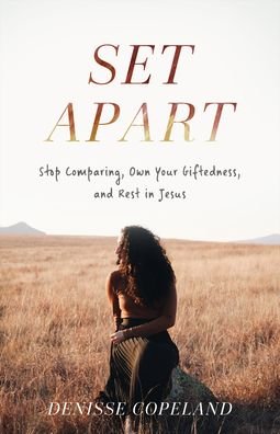 Cover for Denisse Copeland · Set Apart – Stop Comparing, Own Your Giftedness, and Rest in Jesus (Paperback Book) (2021)
