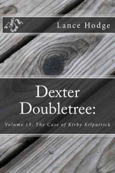 Dexter Doubletree - Lance Hodge - Bøker - Createspace Independent Publishing Platf - 9781541300026 - 26. desember 2016
