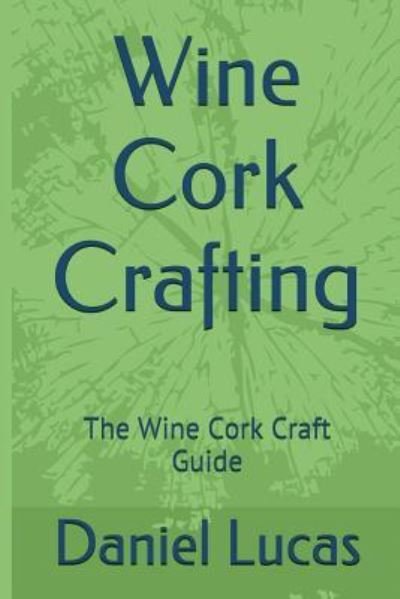 Cover for Daniel Lucas · Wine Cork Crafting (Paperback Bog) (2017)