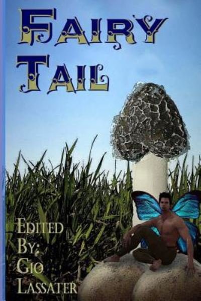 Fairy Tail - Gio Lassater - Bøger - Createspace Independent Publishing Platf - 9781544846026 - 15. april 2017