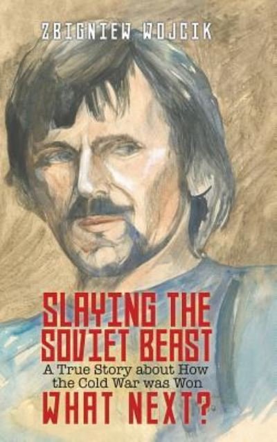 Cover for Zbigniew Wojcik · Slaying the Soviet Beast (Hardcover Book) (2019)