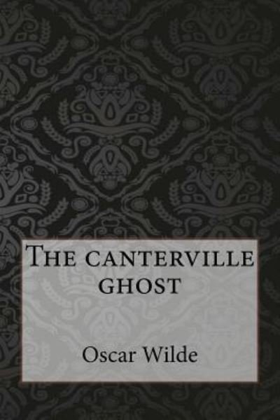 The Canterville Ghost - Oscar Wilde - Livros - Createspace Independent Publishing Platf - 9781546769026 - 18 de maio de 2017