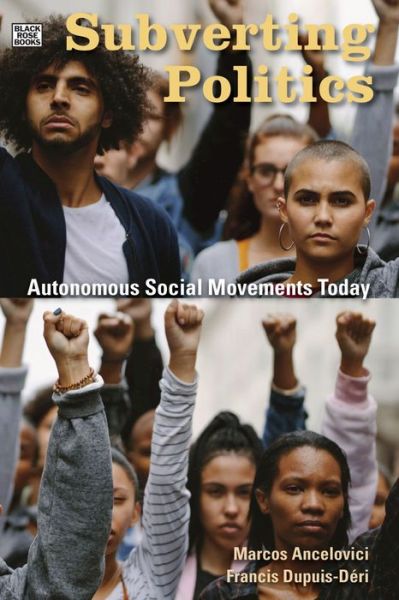 Cover for Marcos Ancelovici · Subverting Politics - Autonomous Social Movements Today (Hardcover Book) (2024)