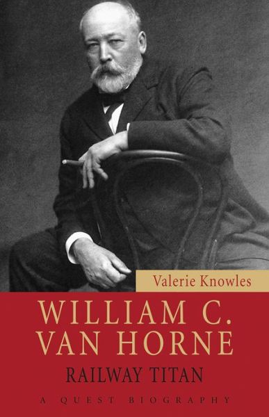 Cover for Valerie Knowles · William C. Van Horne: Railway Titan - Quest Biography (Paperback Book) (2010)