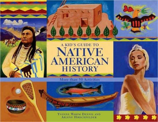 Cover for Yvonne Wakim Dennis · A Kid's Guide to Native American History: More than 50 Activities - A Kid's Guide series (Taschenbuch) (2009)