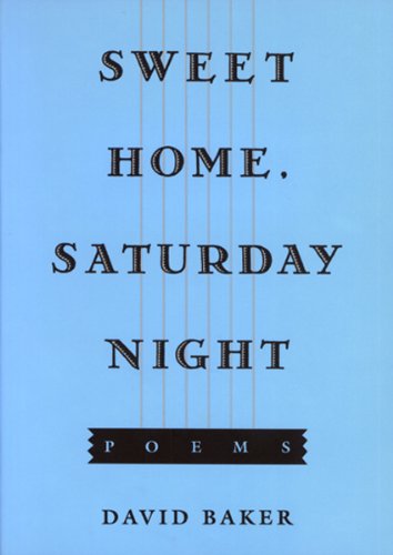 Cover for David Baker · Sweet Home, Saturday Night: Poems (Hardcover Book) [1st Ed. edition] (1999)