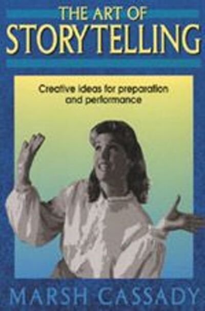 Cover for Cassady · Art of Storytelling: Creative Ideas for Preparation &amp; Performance (Pocketbok) (1994)