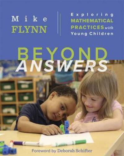 Cover for Mike Flynn · Beyond Answers: Exploring Mathematical Practices with Young Children (Paperback Book) (2016)