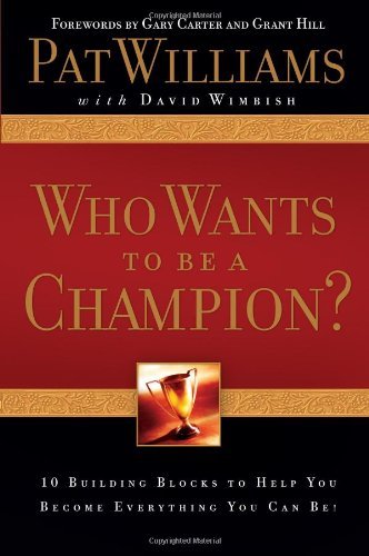 Cover for Pat Williams · Who Wants to Be a Champion?: 10 Building Blocks to Help  You Become Everything You Can Be! (Paperback Book) (2006)