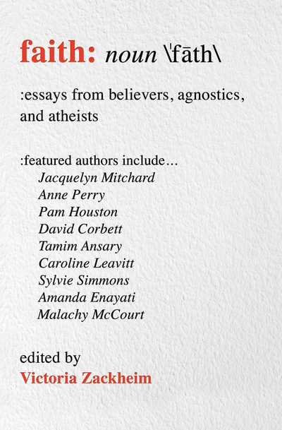 Cover for Victoria Zackheim · Faith: Essays from Believers, Agnostics, and Atheists (Paperback Book) (2015)