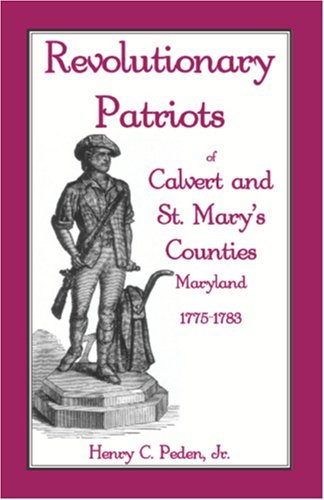 Cover for Henry C. Peden Jr · Revolutionary Patriots of Calvert and St. Mary's Counties, Maryland, 1775-1783 (Paperback Bog) (2009)