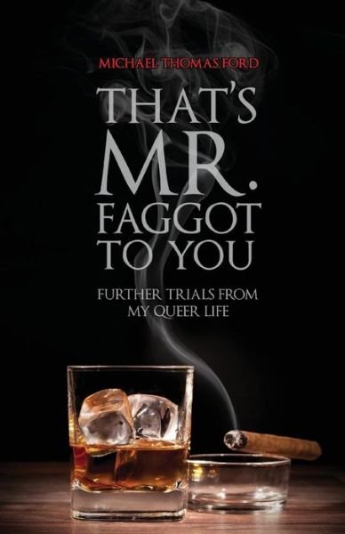 Cover for Michael Thomas Ford · That's Mr. Faggot to You: Further Trials from My Queer Life (Paperback Book) (2015)