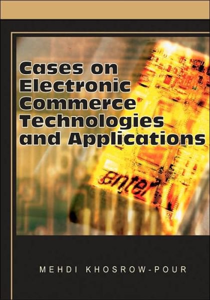 Cover for Mehdi Khosrow-pour · Cases on Electronic Commerce Technologies and Applications (Hardcover Book) (2010)