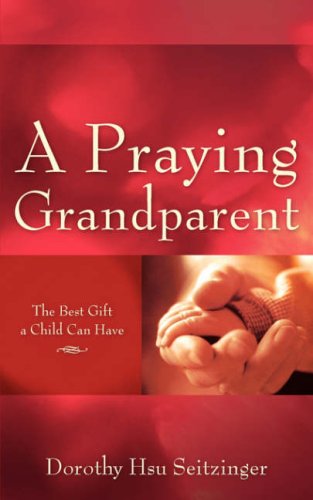 Cover for Dorothy Hsu Seitzinger · A Praying Grandparent (Pocketbok) (2006)