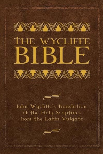 Cover for John Wycliffe · The Wycliffe Bible: John Wycliffe's Translation of the Holy Scriptures from the Latin Vulgate (Hardcover Book) (2009)