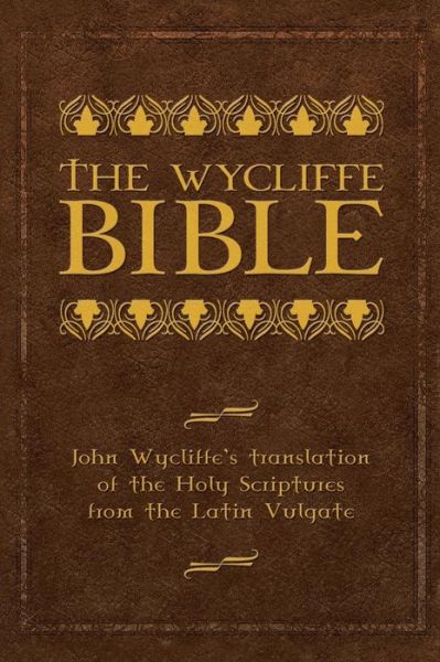 Cover for John Wycliffe · The Wycliffe Bible: John Wycliffe's Translation of the Holy Scriptures from the Latin Vulgate (Inbunden Bok) (2009)