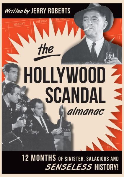 Cover for Jerry Roberts · The Hollywood Scandal Almanac: Twelve Months of Sinister, Salacious and Senseless History (Paperback Book) (2012)