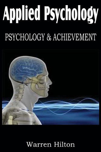 Applied Psychology, Psychology and Achievement - Warren Hilton - Books - Bottom of the Hill Publishing - 9781612031026 - February 1, 2011