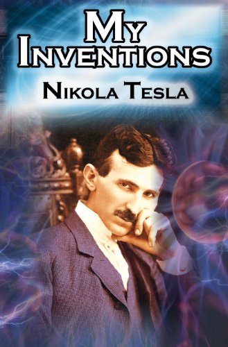 Cover for Nikola Tesla · My Inventions: The Autobiography of Inventor Nikola Tesla from the Pages of Electrical Experimenter (Paperback Bog) (2010)