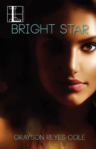 Grayson Reyes-cole · Bright Star (Paperback Bog) (2008)