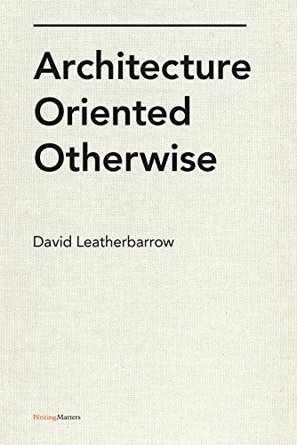 Cover for David Leatherbarrow · Architecture Oriented Otherwise (Writing Matters) (Pocketbok) (2014)