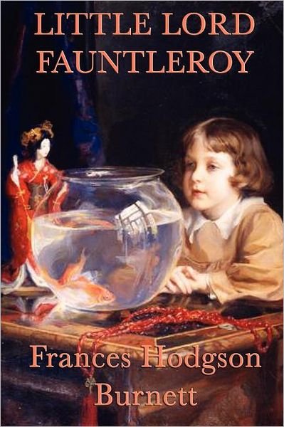 Little Lord Fauntleroy - Frances Hodgson Burnett - Books - SMK Books - 9781617205026 - December 26, 2011