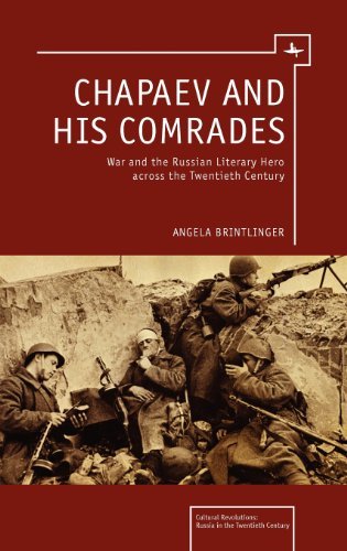 Cover for Angela Brintlinger · Chapaev and his Comrades: War and the Russian Literary Hero Across the Twentieth Century - Cultural Revolutions: Russia in the Twentieth Century (Hardcover Book) (2012)