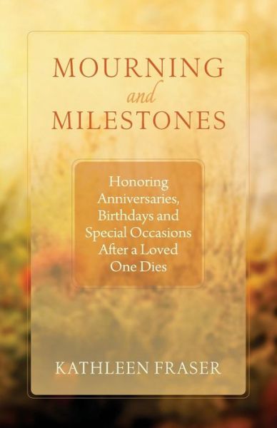 Cover for Kathleen Fraser · Mourning and Milestones (Book) (2015)