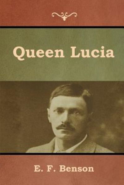 Queen Lucia - E F Benson - Books - Bibliotech Press - 9781618956026 - July 18, 2019