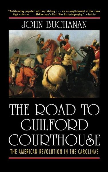 Cover for John Buchanan · The Road to Guilford Courthouse: the American Revolution in the Carolinas (Innbunden bok) (1999)