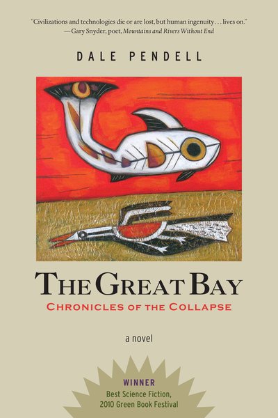 Cover for Dale Pendell · The Great Bay: Chronicles of the Collapse (Paperback Bog) (2019)
