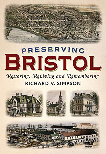 Cover for Richard Simpson · Preserving Bristol: Restoring, Reviving and Remembering (Hardcover Book) (2014)