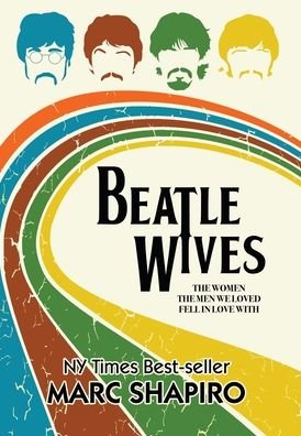 Beatle Wives - Marc Shapiro - Books - Riverdale Avenue Books - 9781626016026 - November 23, 2021