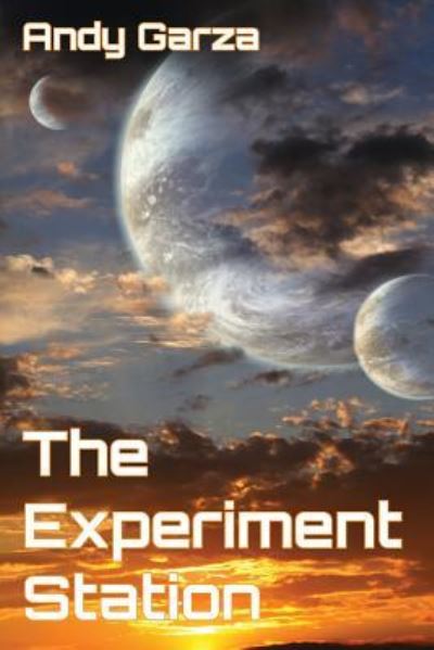 Cover for Andy Garza · The Experiment Station (Paperback Book) (2018)