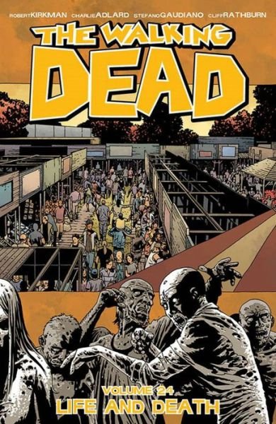 Cover for Robert Kirkman · The Walking Dead Volume 24: Life and Death - WALKING DEAD TP (Paperback Book) (2015)