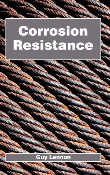 Cover for Guy Lennon · Corrosion Resistance (Hardcover Book) (2015)