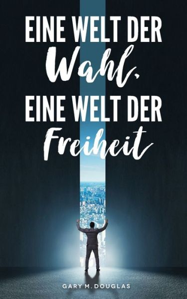 Cover for Gary M. Douglas · World of Choice a World of Freedom (German) (Book) (2022)