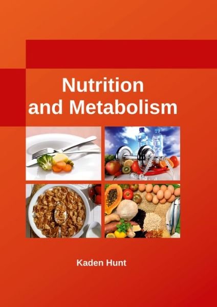 Cover for Kaden Hunt · Nutrition and Metabolism (Innbunden bok) (2017)