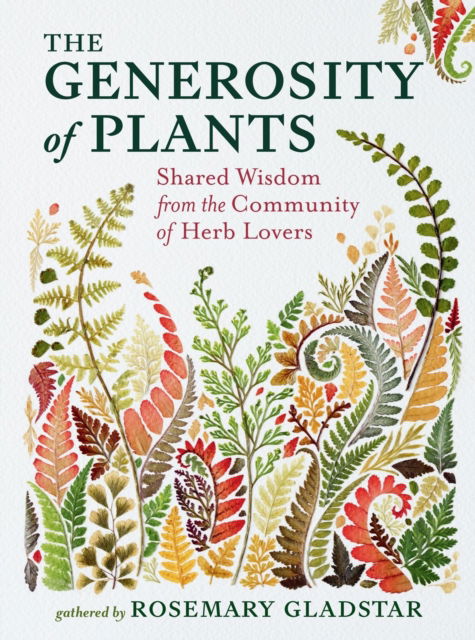 Cover for Rosemary Gladstar · The Generosity of Plants: Shared Wisdom from the Community of Herb Lovers (Hardcover Book) (2025)