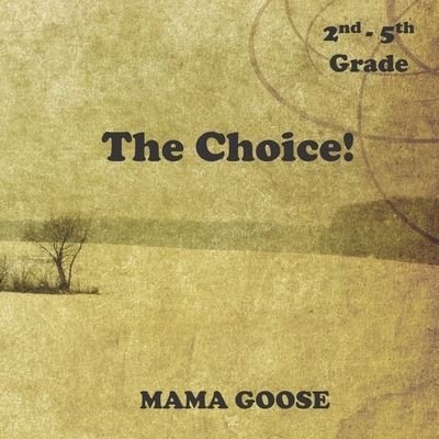 Cover for Mama Goose · The Choice! (Paperback Bog) (2020)