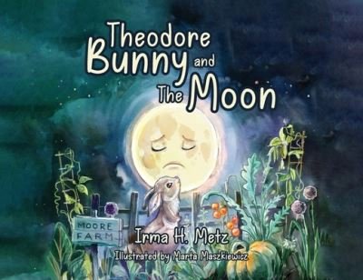 Cover for Irma H. Metz · Theodore Bunny and the Moon (Book) (2023)